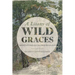 A Litany of Wild Graces: Meditations on Sacred Ecology