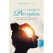 A Change in Perception: Divinely Inspired by Something Greater Than Myself That Connects Us All