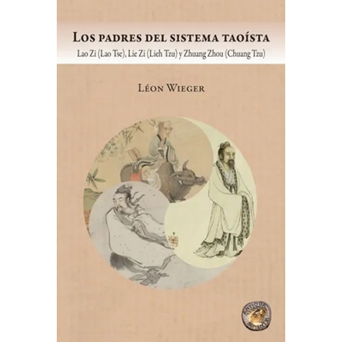 Los padres del sistema taoísta: Lao Zi (Lao Tse), Lie Zi (Lieh Tzu) y Zhuang Zhou (Chuang Tzu)