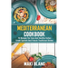 Mediterranean Cookbook: 70 Recipes For Easy And Healthy Italian Greek Spanish And French Traditional Dishes