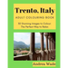 Trento, Italy Adult Colouring Book: 30 Stunning Images to Colour: The Perfect Way to Relax