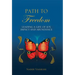 Path to Freedom: Leading a Life of Joy, Impact, and Abundance