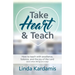 Take Heart and Teach: How to teach with excellence, balance, and the joy of the Lord (even when things are crazy)