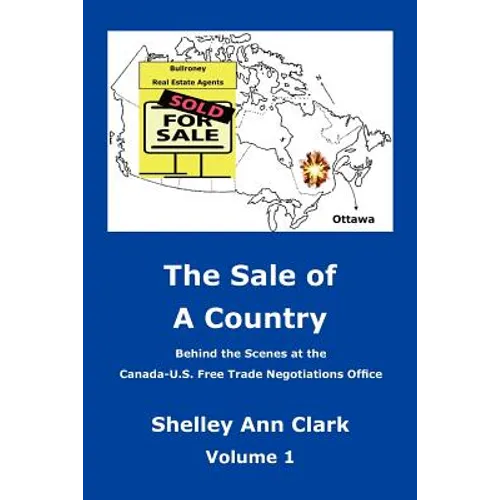 The Sale of a Country: Behind the Scenes at Canada-Us Free Trade Negotiations Office