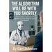 The Algorithm Will Be With You Shortly