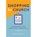 Shopping for Church: Searching for Christian Community, a Memoir