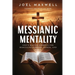 Messianic Mentality: God's Master Formula For Masculine Purpose, Power, and Peace