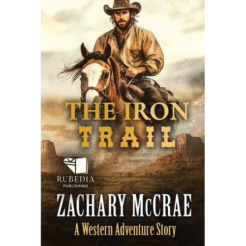 The Iron Trail: A Classic Western Adventure