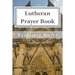 Lutheran Prayer Book: For the Use of Families and Individuals