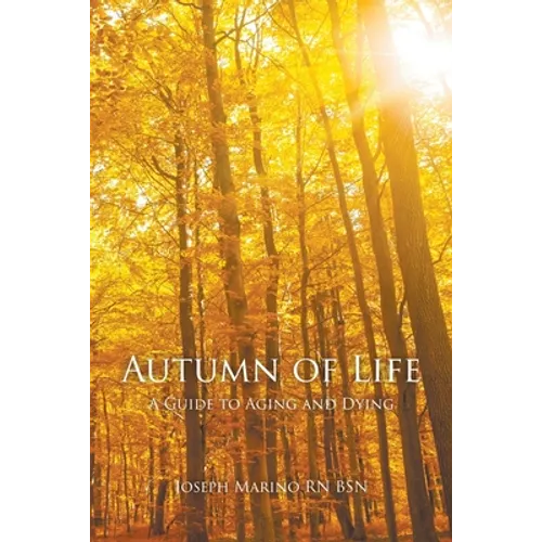 Autumn of Life: A Guide to Aging and Dying