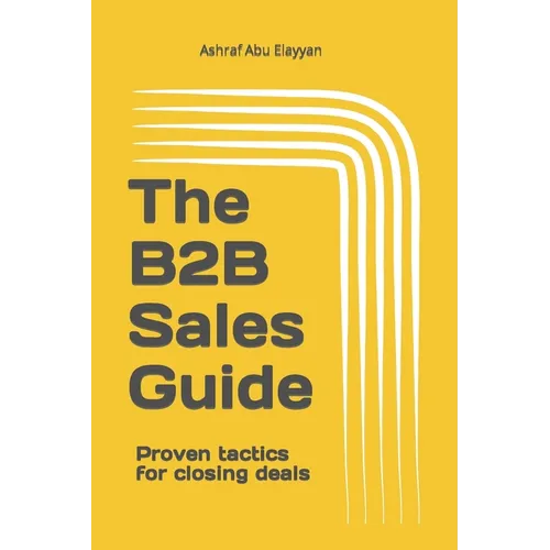 The B2B Sales Guide: Proven tactics for closing deals