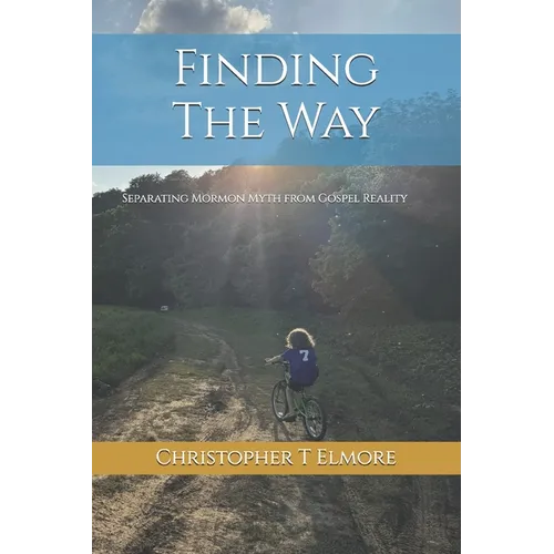 Finding the Way: Separating Mormon Myth from Gospel Reality