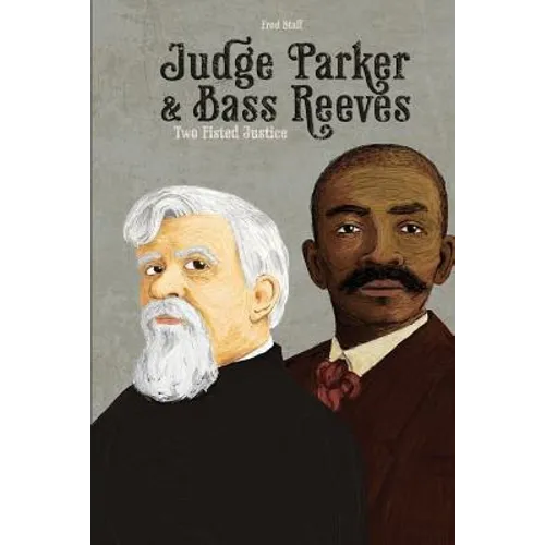 Judge Parker and Bass Reeves: Two Fisted Justice