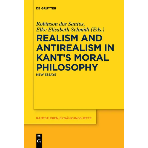 Realism and Antirealism in Kant's Moral Philosophy: New Essays