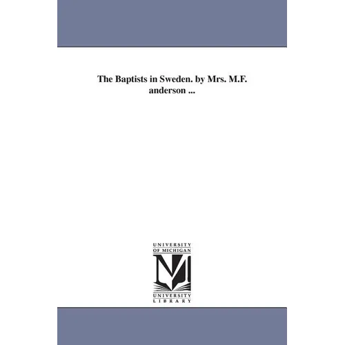 The Baptists in Sweden. by Mrs. M.F. anderson ...