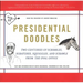 Presidential Doodles: Two Centuries of Scribbles, Scratches, Squiggles, and Scrawls from the Oval Office Squiggles & Scrawls from the Oval Office