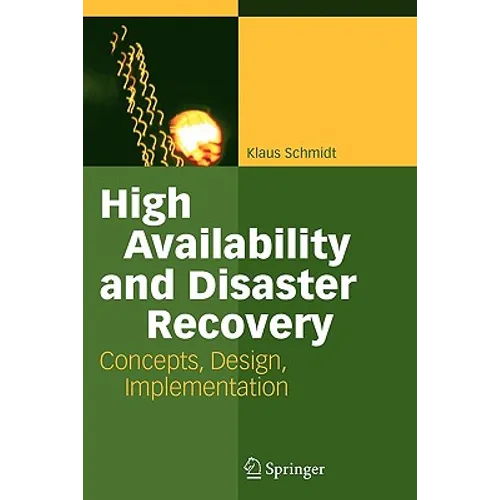 High Availability and Disaster Recovery: Concepts, Design, Implementation