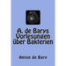 A. de Barys Vorlesungen über Bakterien