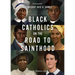 Black Catholics on the Road to Sainthood