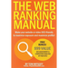 The Web Ranking Manual: Learn how to make your website or video SEO friendly to maximize exposure and maximize profits!