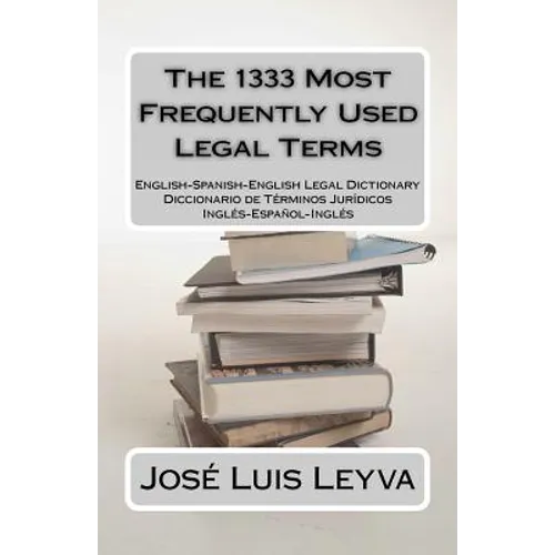 The 1333 Most Frequently Used Legal Terms: English-Spanish-English Legal Dictionary