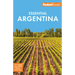 Fodor's Essential Argentina: With the Wine Country, Uruguay & Chilean Patagonia