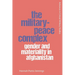 The Military-Peace Complex: Gender and Materiality in Afghanistan