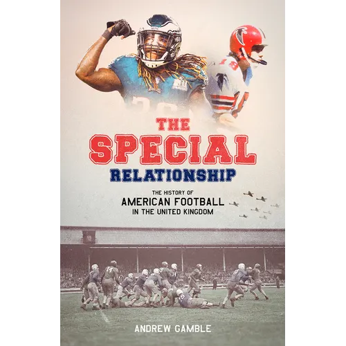 The Special Relationship: The History of American Football in the United Kingdom