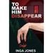 To Make Him Disappear