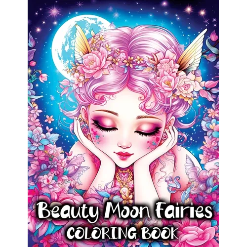 Fairy Coloring Book: Fairies Beauty Magical Moon for Relaxation and Enchantment in Fairyland - Paperback