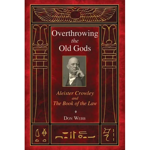 Overthrowing the Old Gods: Aleister Crowley and the Book of the Law