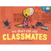 We Don't Eat Our Classmates: A Penelope Rex Book