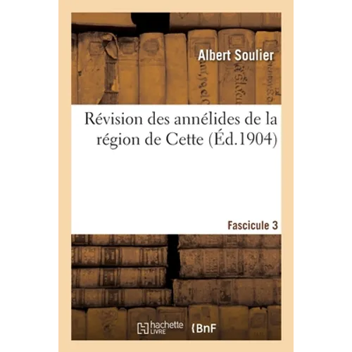 Révision des annélides de la région de Cette. Fascicule 3