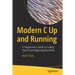 Modern C Up and Running: A Programmer's Guide to Finding Fluency and Bypassing the Quirks