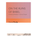 On the Ruins of Babel: Architectural Metaphor in German Thought