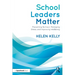 School Leaders Matter: Preventing Burnout, Managing Stress, and Improving Wellbeing
