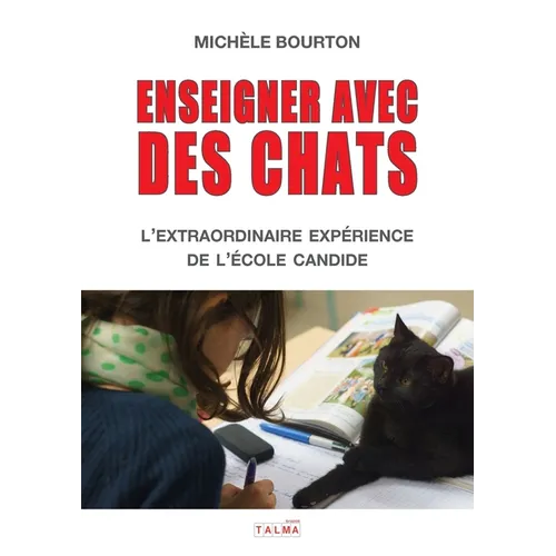 Enseigner avec des chats: L'extraordinaire expérience de l'école Candide