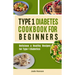 Type 1 Diabetes Cookbook for Beginners: Delicious & Healthy Recipes for Type 1 Diabetics