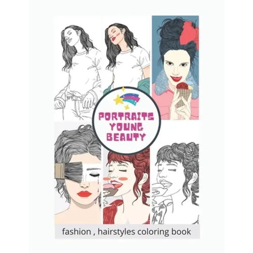 Portraits young beauty: Beautiful women adult fashion, hairstyles coloring book