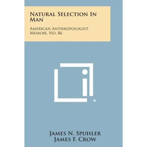 Natural Selection in Man: American Anthropologist, Memoir, No. 86