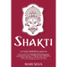 Shakti: La Guía Definitiva para la Exploración de la Energía Divina Femenina, Incluyendo Mantras y Consejos para Obtener el Po