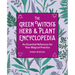 The Green Witch's Herb and Plant Encyclopedia: An Essential Reference for Your Magical Practice