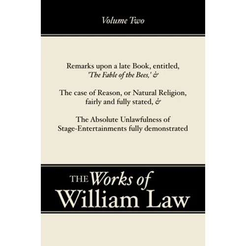 Remarks upon 'The Fable of the Bees'; The Case of Reason; The Absolute Unlawfulness of the Stage-Entertainment, Volume 2