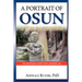 A Portrait of Osun, A Yoruba Goddess in Osogbo and the Americas: A Yoruba Goddess