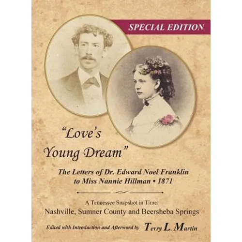 "Love's Young Dream": The Letters of Dr. Edward Noel Franklin to Miss Nannie Hillman--1871
