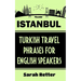 Istanbul: Turkish Travel Phrases for English Speaking Travelers: The best 1.000 phrases to get around when traveling in Istanbul