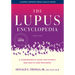 The Lupus Encyclopedia: A Comprehensive Guide for Patients and Health Care Providers