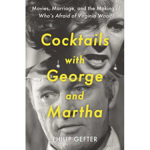 Cocktails with George and Martha: Movies, Marriage, and the Making of Who's Afraid of Virginia Woolf?