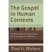 The Gospel in Human Contexts: Anthropological Explorations for Contemporary Missions