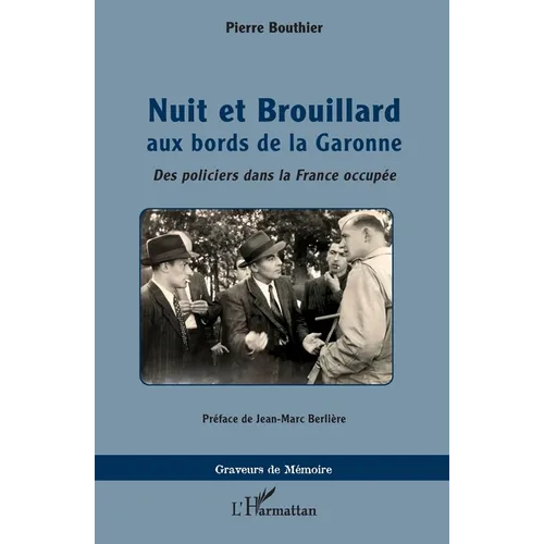 Nuit et Brouillard aux bords de la Garonne: Des policiers dans la France occupée